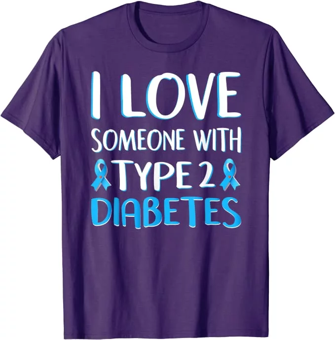 I Love Someone With Type 2 Diabetes - Diabetes Tshirt